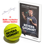 Revers gagnant - Joachim Gérard + balle de tennis exclusive