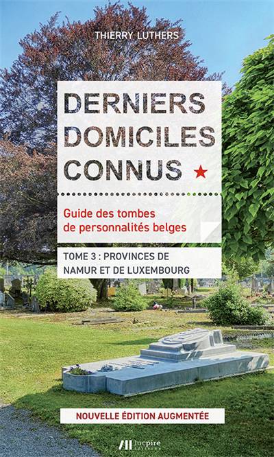 Derniers domiciles connus - Namur & Luxembourg