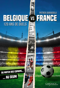 Belgique — France : 120 ans de duels (Foot) par P. Baragiola